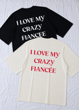 I Love My Crazy Fiancee Oversized Tshirt Couple Combo