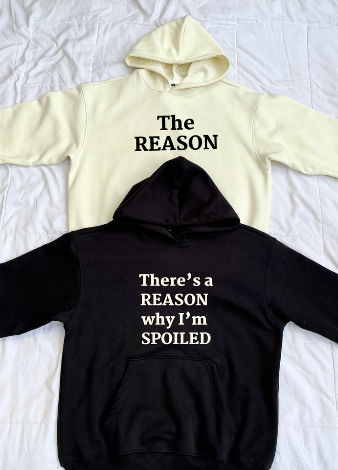 Oversized There's a reason why I'm spoiled Hoodies Combo
