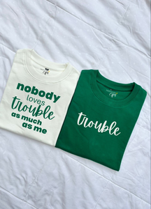 Oversized Nobody loves Trouble as much as me T-shirt Combo