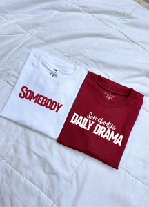 Oversized Somebody and Somebody's Daily Drama T-shirts