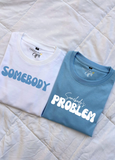 Somebody's Problem Oversized T-shirts