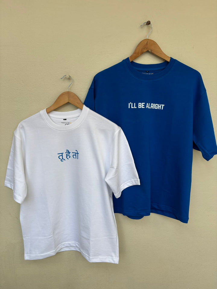 Tu Hai toh I'll Be Alright Oversized T-shirt Combo