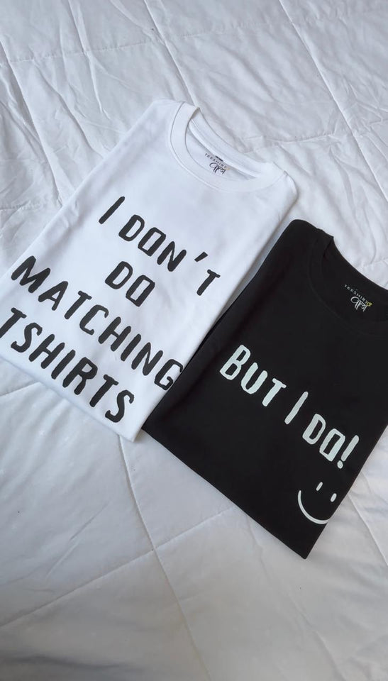 I don’t do matching tshirts Couple Oversized T-shirts (White/Black)