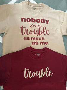 Oversized Nobody loves Trouble as much as me T-shirt Combo