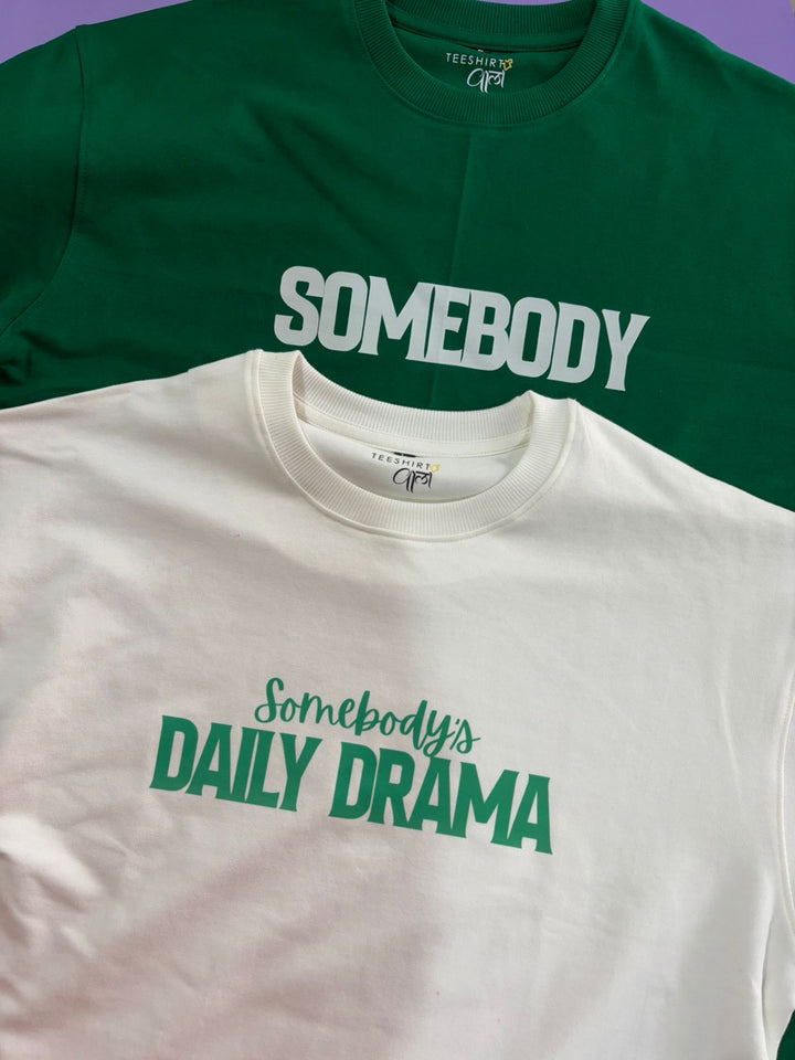 Oversized Somebody and Somebody's Daily Drama T-shirts
