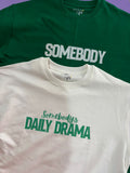 Oversized Somebody and Somebody's Daily Drama T-shirts