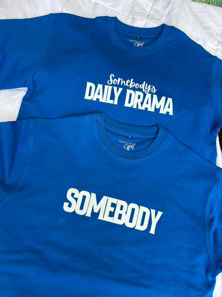 Oversized Somebody and Somebody's Daily Drama T-shirts