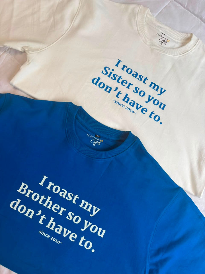 I roast my Sister so you don't have to Oversized Tshirt Combo